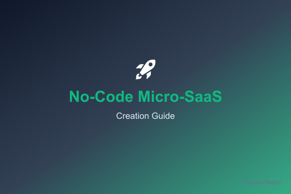 No-Code Micro-SaaS Creation Guide Cover